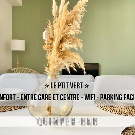Le Ptit Vert - Wifi - Confort - Entree Autonome - Entre Gare Et Centre Quimper Buitenkant foto
